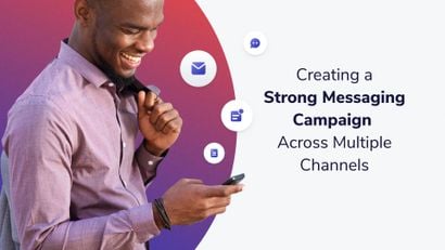 Creating a Strong Messaging Campaign Across Multiple Channels